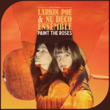 LARKIN POE; NU DECO ENSEMBLE | PAINT THE ROSES (LIVE IN CONCERT) (ORANGE VINYL) | VINYL RECORD (LP)