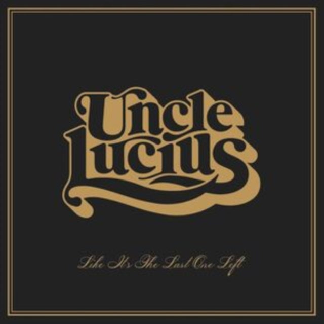 UNCLE LUCIUS | LIKE IT'S THE LAST ONE LEFT | VINYL RECORD (LP)