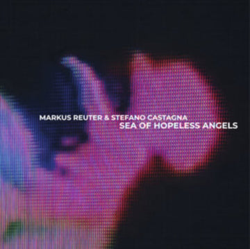 REUTER, MARKUS / CASTAGNA, STEFANO | SEA OF HOPELESS ANGELS | VINYL RECORD (LP)
