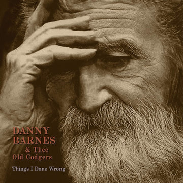 BARNES, DANNY & THEE OLD CODGERS | THINGS I DONE WRONG (180G) | VINYL RECORD (LP)