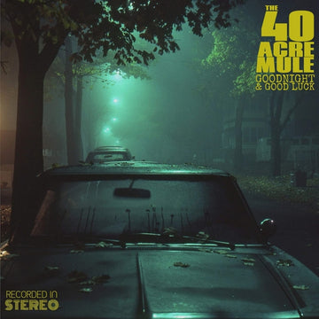 40 ACRE MULE | GOODNIGHT & GOOD LUCK | VINYL RECORD (LP)