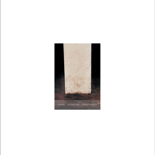 LEIMER, K. | IMPOSED ORDER / IMPOSED ABSENCE (REMASTERED + EXPANDED) | VINYL RECORD (LP)