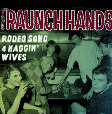 RAUNCH HANDS | RODEO SONG B/W 4 NAGGIN WIVES (UNISSUED 1985 STUDIO RECORDING /BOOKLET) | 7IN VINYL