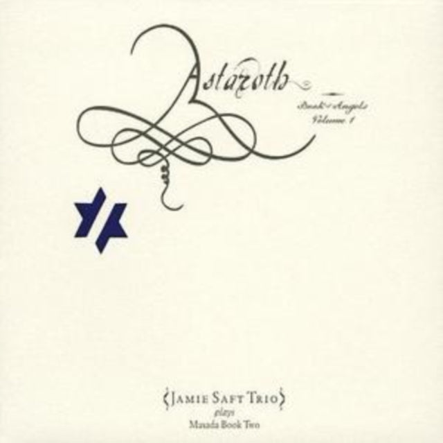 ZORN, JOHN | ASTAROTH: BOOK OF ANGELS VOL.1 - JAMIE SAFT TRIO PLAYS MASADA BOPOK II | CD