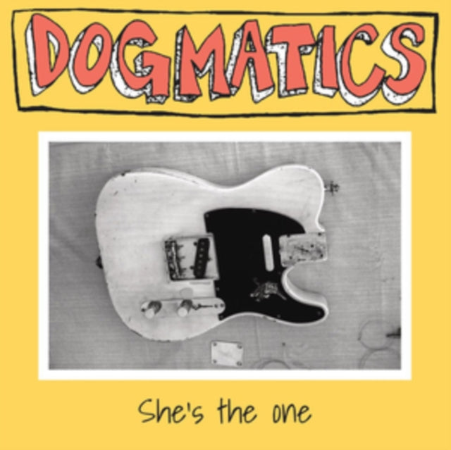 DOGMATICS | SHE'S THE ONE | 7IN VINYL