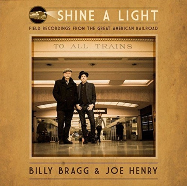 BRAGG, BILLY / HENRY, JOE | SHINE A LIGHT: FIELD RECORDINGS FROM THE GREAT AMERICAN RAILROAD | VINYL RECORD (LP)