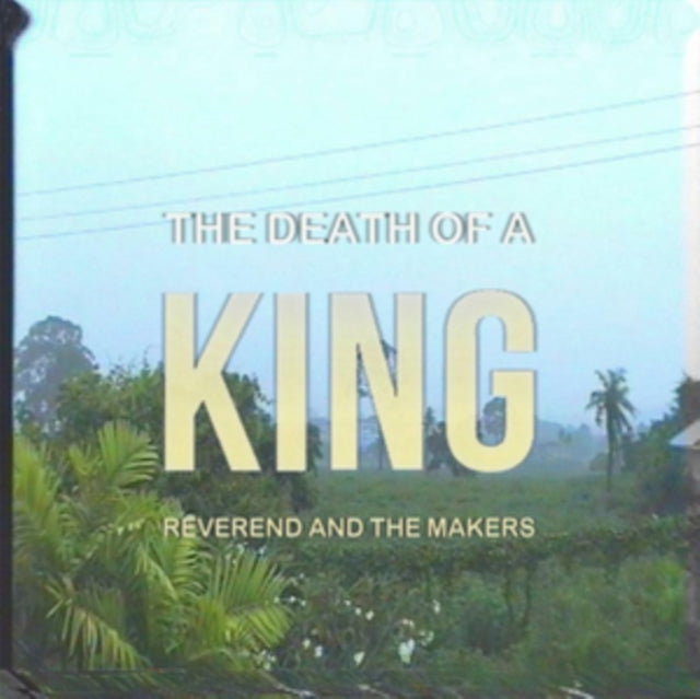 REVEREND AND THE MAKERS | DEATH OF A KING | VINYL RECORD (LP)