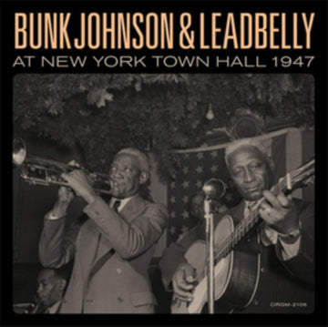 JOHNSON, BUNK & LEAD BELLY | BUNK JOHNSON & LEADBELLY AT NEW YORK TOWN HALL 1947 | VINYL RECORD (LP)