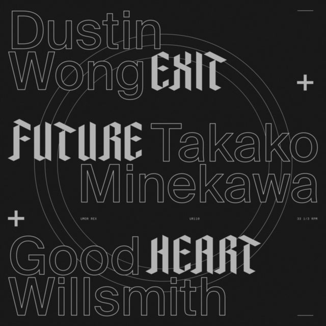WONG, DUSTIN + TAKAKO MINEKAWA + GOOD WILLSMITH | EXIT FUTURE HEART | VINYL RECORD (LP)