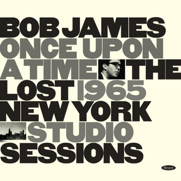JAMES, BOB | ONCE UPON A TIME: THE LOST 1965 NEW YORK STUDIO SESSIONS (180G/DELUXE GATEFOLD/INTERVIEW BY JAMES) | VINYL RECORD (LP)