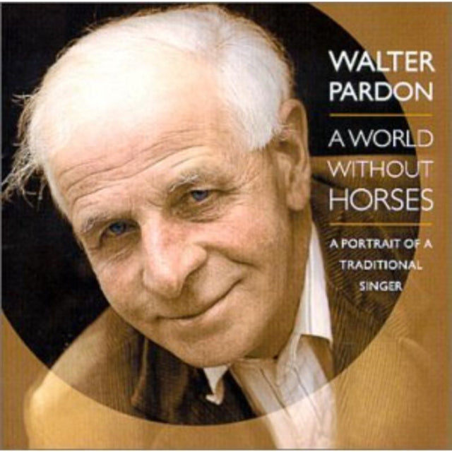 PARDON, WALTER | WORLD WITHOUT HORSES | CD