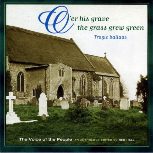 VARIOUS ARTISTS | O'ER HIS GRAVE THE GRASS GREW GREEN: TRAGIC BALLADS | CD