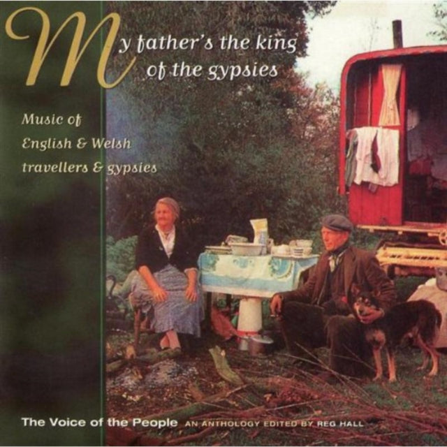 VARIOUS ARTISTS | MY FATHERS THE KING OF THE GYPSIES: MUSIC OF ENGLISH & WELSH TRAVELLERS & GYPSIES | CD