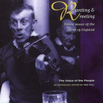 VARIOUS ARTISTS | RANTING & REELING: DANCE MUSIC OF THE NORTH OF ENGLAND | CD