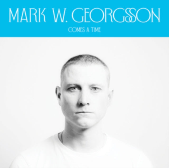 GEORGSSON, MARK W | COMES A TIME | 12IN VINYL