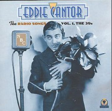 CANTOR, EDDIE | RADIO SONGS: VOL. 1-THE 30S | CD