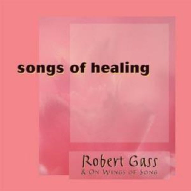 GASS, ROBERT; WINGS OF SONG | SONGS OF HEALING | CD