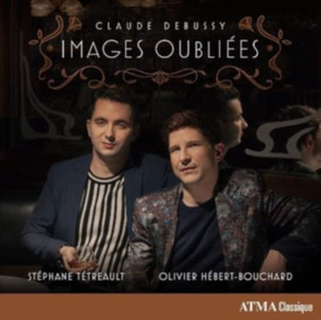 TETREAULT, STEPHANE & OLIVIER HEBERT-BOUCHARD | CLAUDE DEBUSSY: IMAGES OUBLIEES | CD