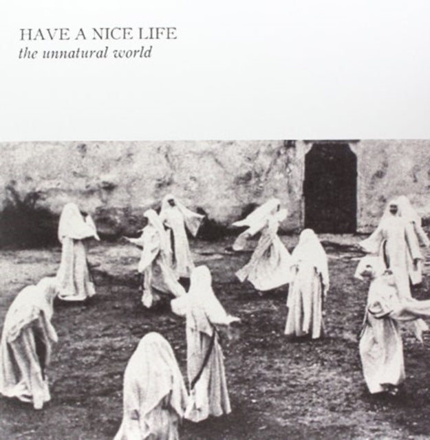 HAVE A NICE LIFE | UNNATURAL WORLD | VINYL RECORD (LP)