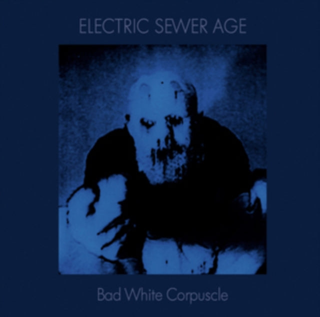 ELECTRIC SEWER AGE | BAD WHITE CORPUSCLE | VINYL RECORD (LP)