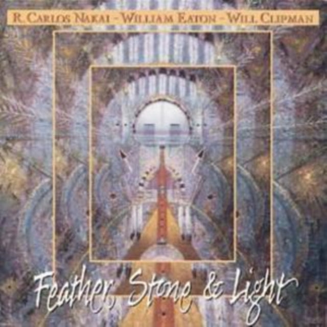 NAKAI, R. CARLOS / EATON, WILLIAM / CLIPMAN, WILL | FEATHER STONE & LIGHT | CD