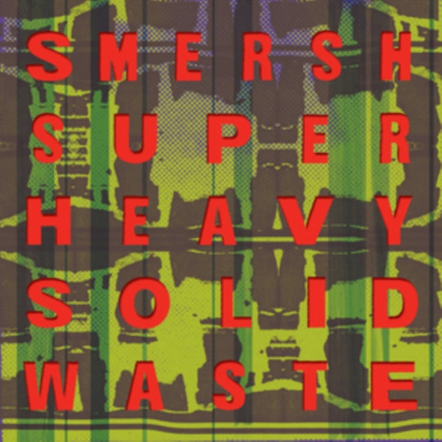 SMERSH | SUPER HEAVY SOLID WASTE | VINYL RECORD (LP)