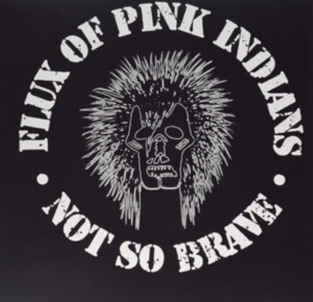 FLUX OF PINK INDIANS | NOT SO BRAVE | VINYL RECORD (LP)