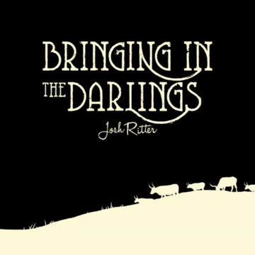 RITTER, JOSH | BRINGING IN THE DARLINGS | 10IN VINYL