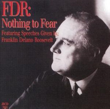 ROOSEVELT, FRANKLIN DELANO | NOTHING TO FEAR | CD