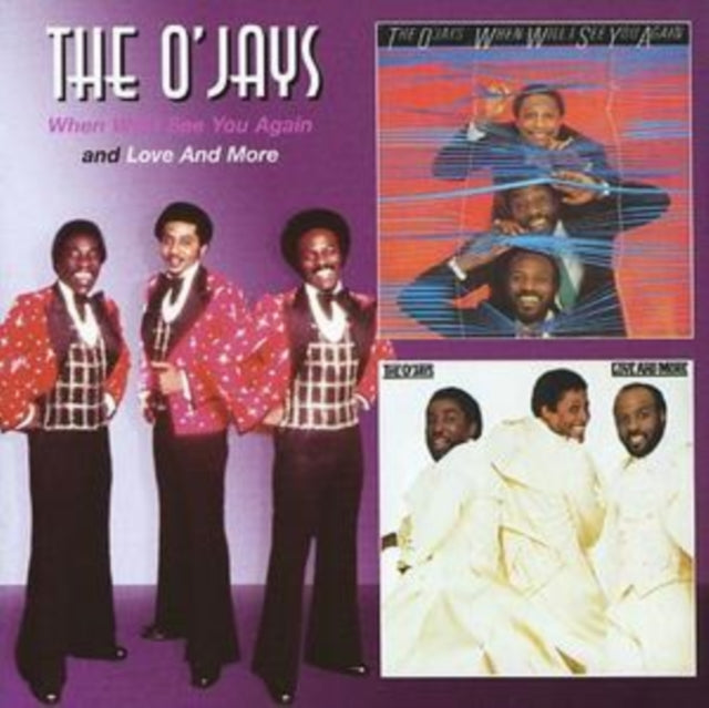 O'JAYS | WHEN WILL I SEE YOU AGAIN / LOVE & MORE | CD