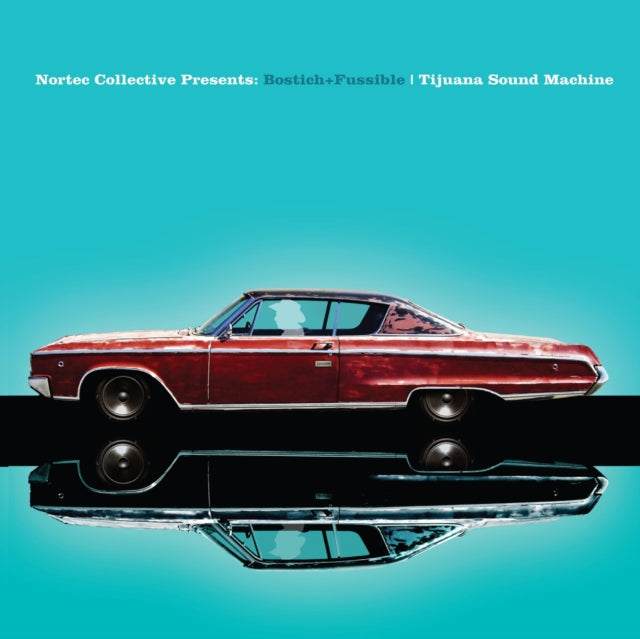 BOSTICH + FUSSIBLE | TIJUANA SOUND MACHINE (NORTEC COLLECTIVE PRESENTS) | VINYL RECORD (LP)