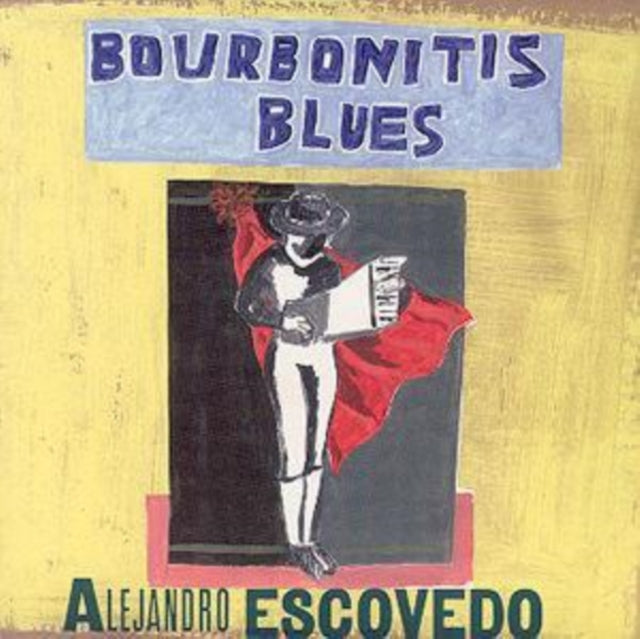 ESCOVEDO, ALEJANDRO | BOURBONITIS BLUES | CD