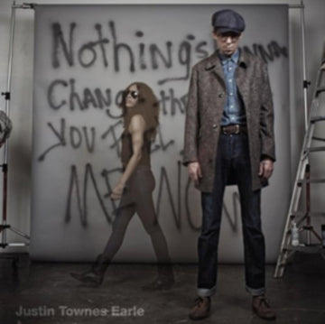 EARLE, JUSTIN TOWNES | NOTHING'S GONNA CHANGE THE WAY YOU FEEL ABOUT ME NOW | VINYL RECORD (LP)