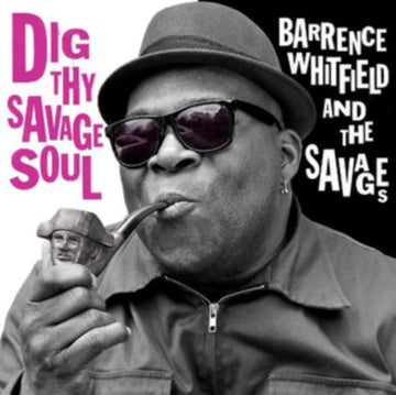 WHITFIELD, BARRENCE & THE SAVAGES | DIG THY SAVAGE SOUL | VINYL RECORD (LP)