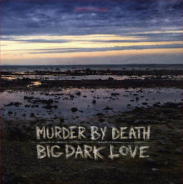 MURDER BY DEATH | BIG DARK LOVE | VINYL RECORD (LP)
