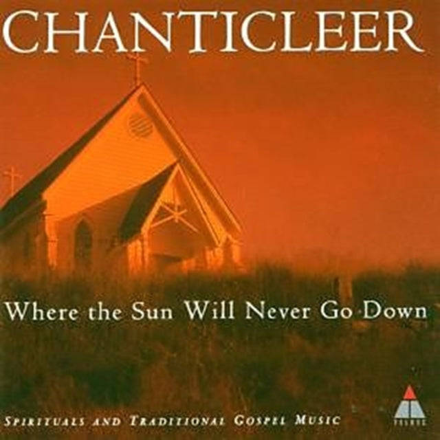 CHANTICLEER | WHERE THE SUN WILL NEVER GO DOWN | CD