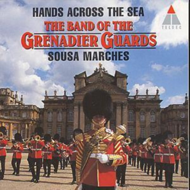 GRENADIER GUARDS BAND | HANDS ACROSS THE SEA: SOUSA MARCHES | CD