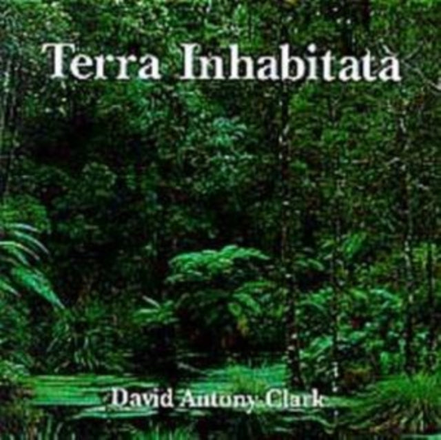 CLARK, DAVID ANTONY | TERRA INHABITATA | CD