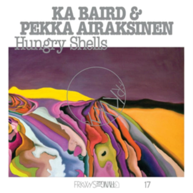 KA BAIRD / AIRAKSINEN, PEKKA | FRKWYS VOL. 17: HUNGRY SHELLS | VINYL RECORD (LP)