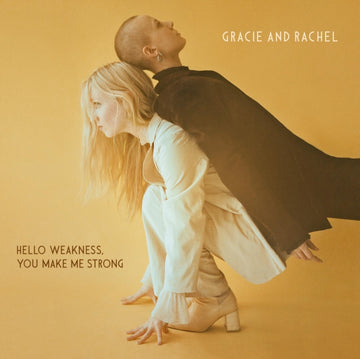 GRACIE & RACHEL | HELLO WEAKNESS, YOU MAKE ME STRONG (GOLD VINYL) | VINYL RECORD (LP)