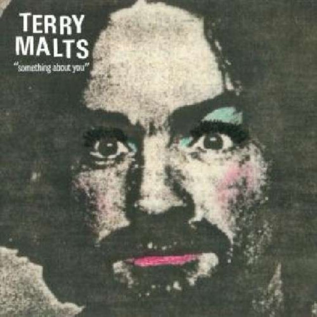 TERRY MALTS | SOMETHING ABOUT YOU | 7IN VINYL