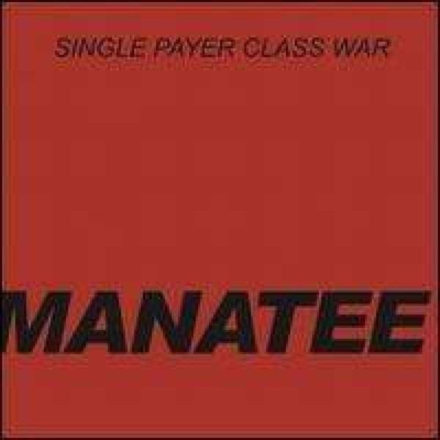 MANATEE | SINGLE PAYER CLASS WAR | 7IN VINYL
