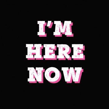 I'M HERE NOW (GATEFOLD) | VINYL RECORD (LP)