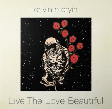 DRIVIN N CRYIN | LIVE THE LOVE BEAUTIFUL (180G/RANDOM BLUE OR CLEAR VINYL) | VINYL RECORD (LP)