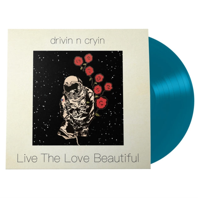 DRIVIN N CRYIN | LIVE THE LOVE BEAUTIFUL | VINYL RECORD (LP)