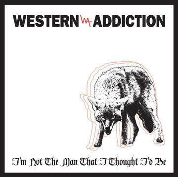 WESTERN ADDICTION | I'M NOT THE MAN THAT I THOUGHT I'D BE | 7IN VINYL