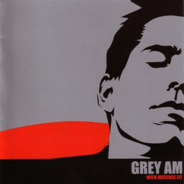 GREY AM | WITH MATCHES LIT | CD