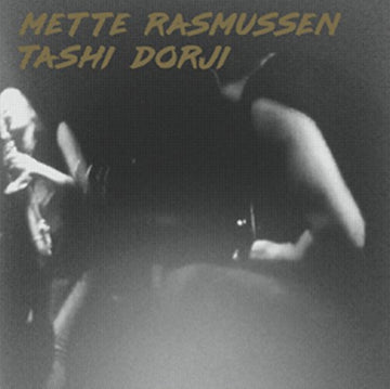 RASMUSSEN, METTE; TASHI DORJI | METTE RASMUSSEN / TASHI DORJI | VINYL RECORD (LP)
