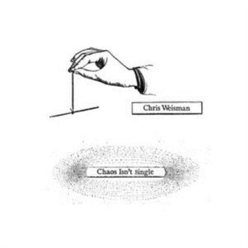 WEISMAN, CHRIS | CHAOS ISN'T SINGLE | VINYL RECORD (LP)