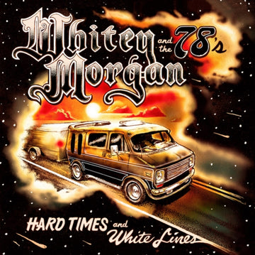 MORGAN, WHITEY | HARD TIMES AND WHITE LINES | VINYL RECORD (LP)
